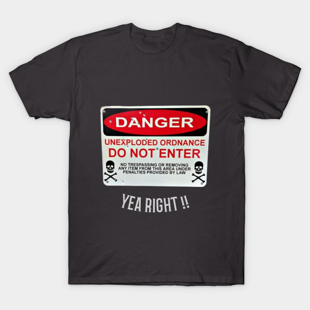 DANGER UNEXPLODED ORDNANCE SIGN T-Shirt by Turnerbilt 